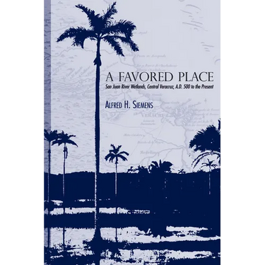 A Favored Place: San Juan River Wetlands, Central Veracruz, A.D. 500 to the Present