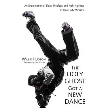 The Holy Ghost Got a New Dance: An Examination of Black Theology and Holy Hip-Hop in Inner-City Ministry