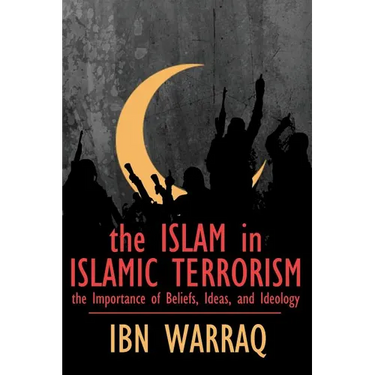 The Islam in Islamic Terrorism: The Importance of Beliefs, Ideas, and Ideology