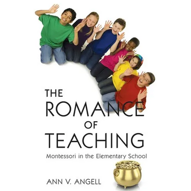 The Romance of Teaching: Montessori in the Elementary School