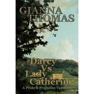 Darcy Vs Lady Catherine: A Pride and Prejudice Variation