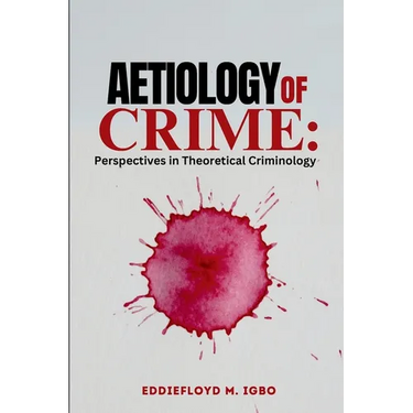 Aetiology of Crime: Perspectives in Theoretical Criminology