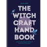 The Witchcraft Handbook: Unleash Your Magickal Powers to Create the Life You Want