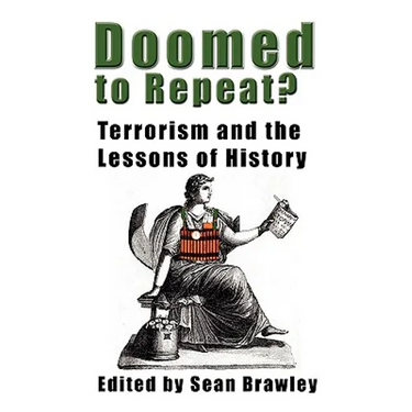 DOOMED TO REPEAT? Terrorism and the Lessons of History