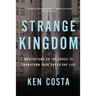 Strange Kingdom: Meditations on the Cross to Transform Your Day to Day Life