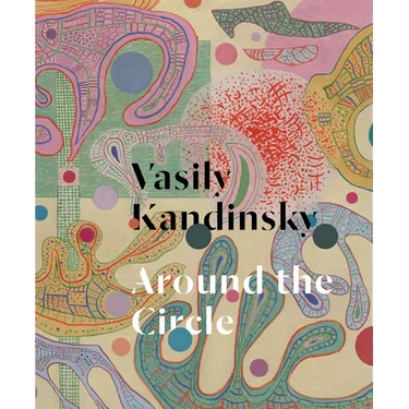 Vasily Kandinsky: Around the Circle