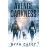 Avenge the Darkness: A Post Apocalyptic EMP Survival Thriller