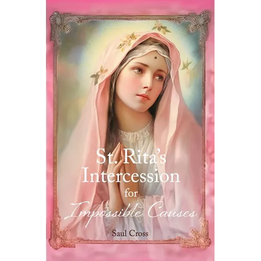 St. Rita's Intercession for Impossible Causes