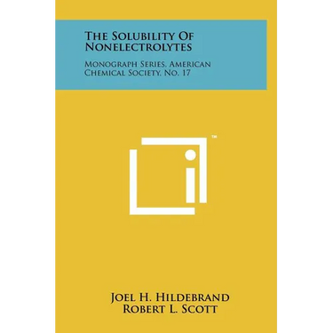 The Solubility Of Nonelectrolytes: Monograph Series, American Chemical Society, No. 17
