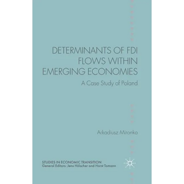Determinants of FDI Flows Within Emerging Economies: A Case Study of Poland