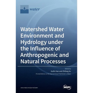 Watershed Water Environment and Hydrology under the Influence of Anthropogenic and Natural Processes