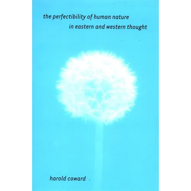 The Perfectibility of Human Nature in Eastern and Western Thought