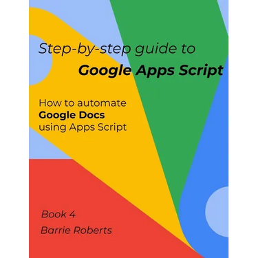 Step-by-step Guide to Google Apps Script 4 - Documents