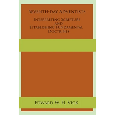 Seventh-day Adventists Interpreting Scripture and Establishing Fundamental Doctrines
