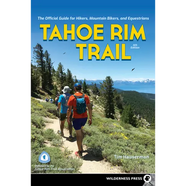 Tahoe Rim Trail: The Official Guide for Hikers, Mountain Bikers, and Equestrians