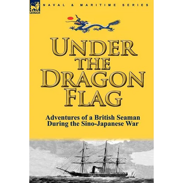 Under the Dragon Flag: the Adventures of a British Seaman During the Sino-Japanese War