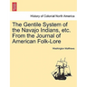 The Gentile System of the Navajo Indians, Etc. from the Journal of American Folk-Lore