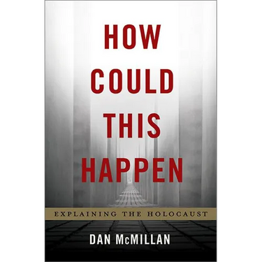 How Could This Happen: Explaining the Holocaust