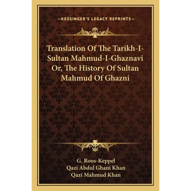 Translation Of The Tarikh-I-Sultan Mahmud-I-Ghaznavi Or, The History Of Sultan Mahmud Of Ghazni