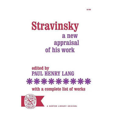 Stravinsky: A New Appraisal of His Work