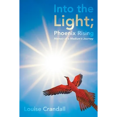 Into the Light; Phoenix Rising: Memoir of a Medium's Journey