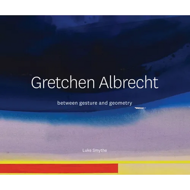 Gretchen Albrecht: Between Gesture and Geometry