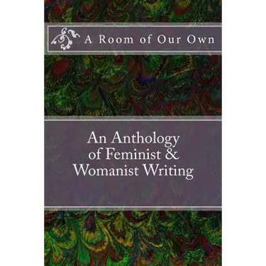 A Room of Our Own: An Anthology of Feminist & Womanist Writing
