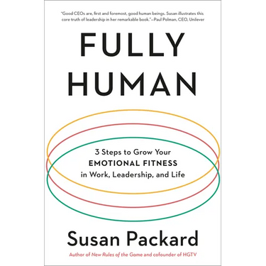Fully Human: 3 Steps to Grow Your Emotional Fitness in Work, Leadership, and Life