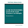 Land to Investors. Large-Scale Land Transfers in Ethiopia