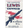 COMPLETE LEWIS GUNNERWith notes on the .300 (American) Lewis Gun