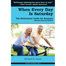 When Every Day Is Saturday: The Retirement Guide for Boomers (2nd Ed.)