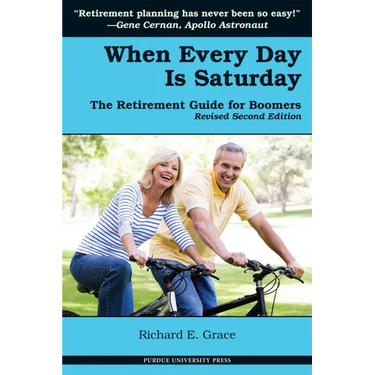 When Every Day Is Saturday: The Retirement Guide for Boomers (2nd Ed.)