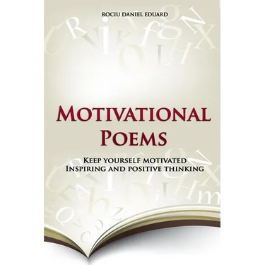 Motivational Poems: Keep Yourself Motivated. Inspiring and Positive Thinking