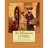 In Morocco (1920). By: Edith Wharton: Illustrated (Original Classics)