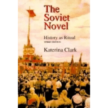 The Soviet Novel, Third Edition: History as Ritual
