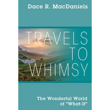 Travels to Whimsy: The Wonderful World of 'What-If'
