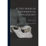 A Text-book of Experimental Psychology: With Laboratory Exercises; Pt 1