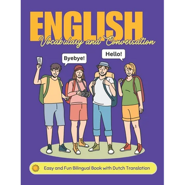 Easy English Vocabulary and Conversation: Bilingual Book with Dutch Translation: Practice Basic 700+ Words and Phrases with Pictures for Kids and Begi