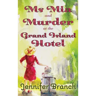 Ms. Mia and Murder at the Grand Island Hotel