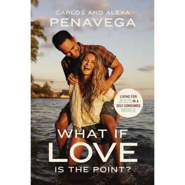 What If Love Is the Point?: Living for Jesus in a Self-Consumed World