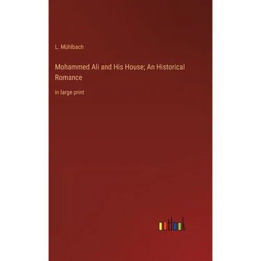 Mohammed Ali and His House; An Historical Romance: in large print