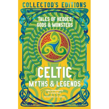Celtic Myths & Legends: Tales of Heroes, Myths & Monsters