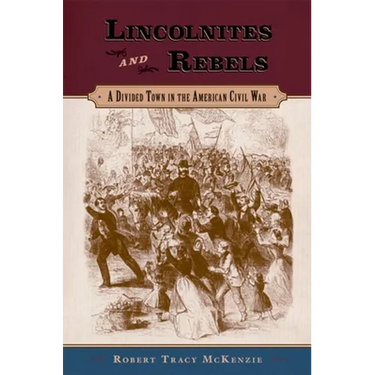 Lincolnites and Rebels: A Divided Town in the American Civil War
