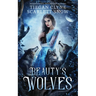 Beauty's Wolves: A Dark Beauty & The Beast Everafter Academy Standalone