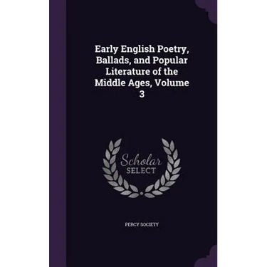 Early English Poetry, Ballads, and Popular Literature of the Middle Ages, Volume 3