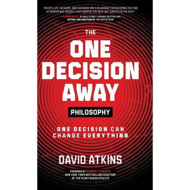 The One Decision Away Philosophy: One Decision Can Change Everything