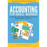 Accounting For Small Business: The Ultimate Business Accounting Made Simple for Startup, Sole Proprietorship, LLC