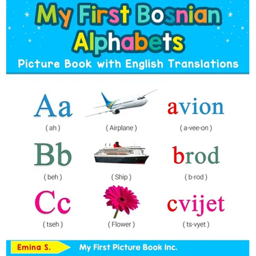 My First Bosnian Alphabets Picture Book with English Translations: Bilingual Early Learning & Easy Teaching Bosnian Books for Kids