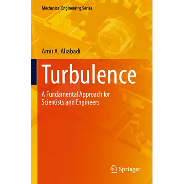 Turbulence: A Fundamental Approach for Scientists and Engineers