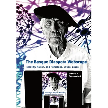 The Basque Diaspora Webscape: Identity, Nation, and Homeland, 1990s-2010s